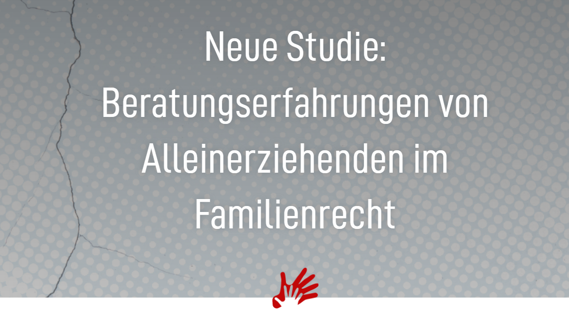 Alleinerziehende im Familienrecht Trennung und Scheidung: Studie der www.alltagsheldinnen.org/